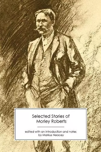 Selected Stories of Morley Roberts cover