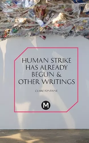 The Human Strike Has Already Begun & Other Essays cover