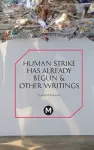 The Human Strike Has Already Begun & Other Essays cover