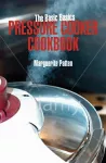 The Basic Basics Pressure Cooker Cookbook cover