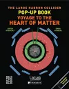 Large Hadron Collider Pop-Up Book, The: Voyage to the Heart of Matter cover