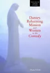 Dante's Reforming Mission and Women in the Comedy cover
