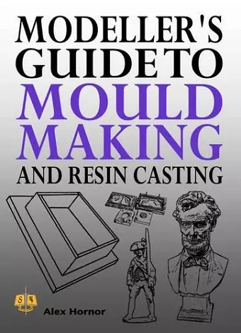 Modeller's Guide to Mould Making and Resin Casting cover