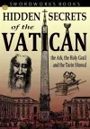 Hidden Secrets of the Vatican: The Ark, the Holy Grail and the Turin Shroud cover