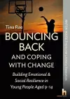 Bouncing Back & Coping with Change: Building Emotional and Social Resilience in Young People Aged 9-14 cover