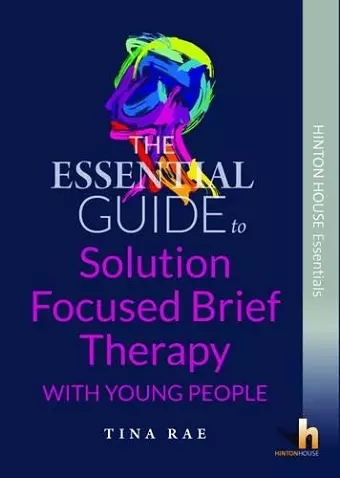 The Essential Guide to Solution Focused Brief Therapy (SFBT) with Young People cover