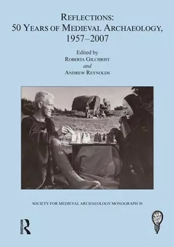 Reflections: 50 Years of Medieval Archaeology, 1957-2007: No. 30 cover