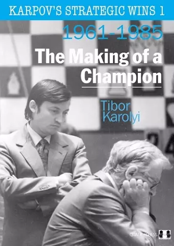 Karpov's Strategic Wins 1 – The Making of a Champion cover