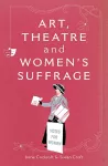 Art, Theatre and Women's Suffrage cover