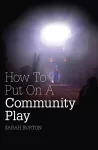 How to Put on a Community Play cover