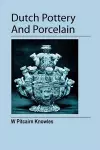 Dutch Pottery And Porcelain cover