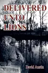 Delivered Unto Lions cover