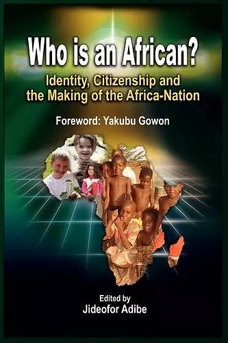 Who is an African? Identity, Citizenship and the Making of the Africa-Nation (pb) cover