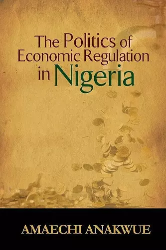 The Politics of Economic Regulation in Nigeria cover