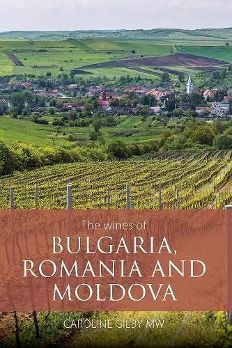 The wines of Bulgaria, Romania and Moldova cover