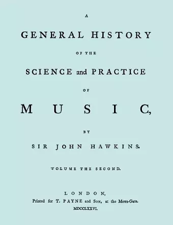 A General History of the Science and Practice of Music. Vol.2 of 5. [Facsimile of 1776 Edition of Vol.2.] cover