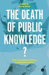 The Death of Public Knowledge? cover