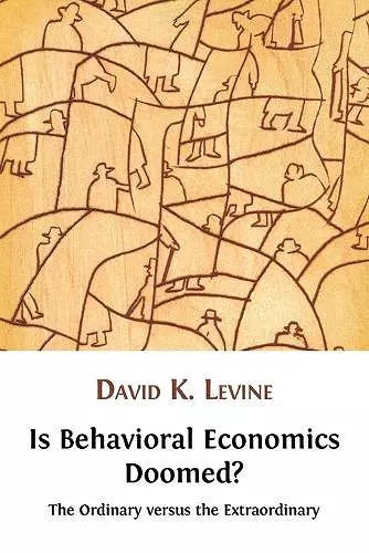 Is Behavioral Economics Doomed? The Ordinary Versus the Extraordinary cover