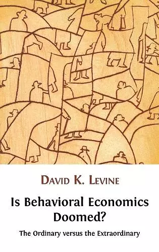 Is Behavioral Economics Doomed? The Ordinary Versus the Extraordinary cover