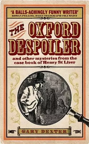 Oxford Despoiler: and Other Mysteries from the Case Book of Henry St Liver cover