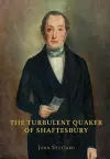 The Turbulent Quaker of Shaftesbury cover