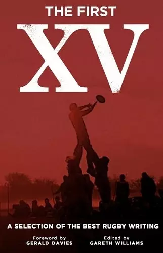 The First XV - A Selection of the Best Rugby Writing cover
