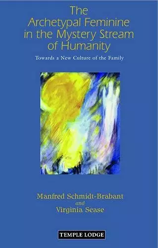 The Archetypal Feminine in the Mystery Stream of Humanity cover
