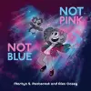 Not Pink Not Blue cover