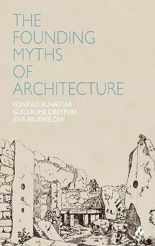 The Founding Myths of Architecture cover