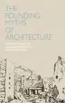 The Founding Myths of Architecture cover