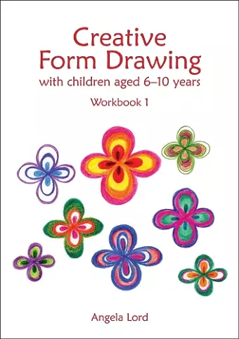 Creative Form Drawing with Children Aged 6-10 cover