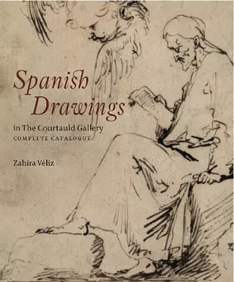 Spanish Drawings in The Courtauld Gallery: Complete Catalogue cover