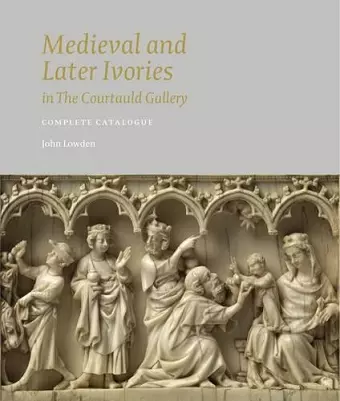 Medieval and Later Ivories in the Courtauld Gallery cover