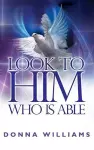 Look To Him Who Is Able cover