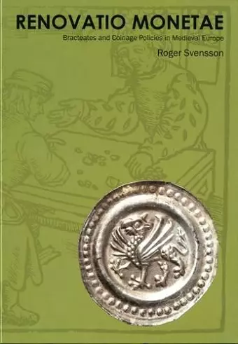 Renovatio Monetae: Bracteates and Coinage Policies in Medieval Europe cover