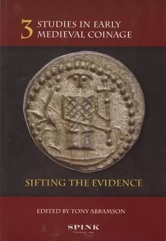 Studies in Early Medieval Coinage 3: Sifting the Evidence cover