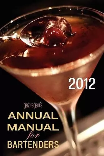 Gaz Regan's ANNUAL MANUAL for Bartenders, 2012 cover