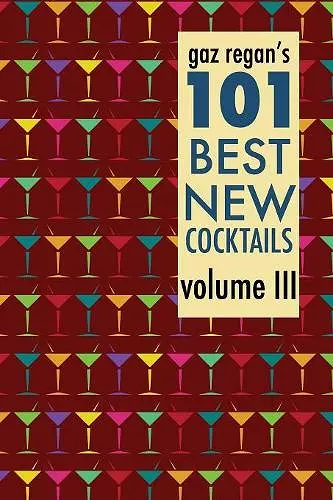 Gaz Regan's 101 Best New Cocktails Volume III cover