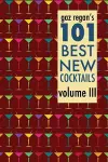 Gaz Regan's 101 Best New Cocktails Volume III cover