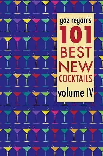 gaz regan's 101 Best New Cocktails, Volume IV cover