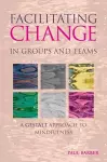 Facilitating Change in Groups and Teams cover