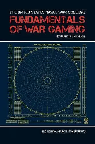 The United States Naval War College Fundamentals of War Gaming cover