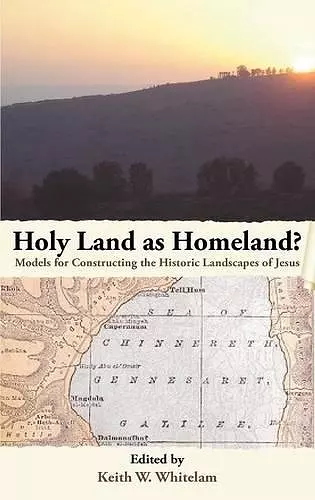 Holy Land as Homeland? Models for Constructing the Historic Landscapes of Jesus cover