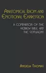 Anatomical Idiom and Emotional Expression in the Hebrew Bible and the Septuagint cover