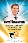 How2Become an Air Traffic Controller: The Insider's Guide cover