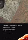 Romano-British round houses to medieval parish cover