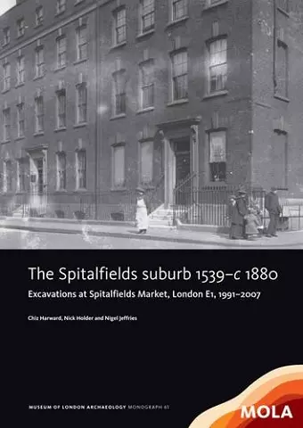 ﻿The Spitalfields suburb 1539–c 1880 cover