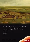 The Deptford Royal Dockyard and Manor of Sayes Court, London cover