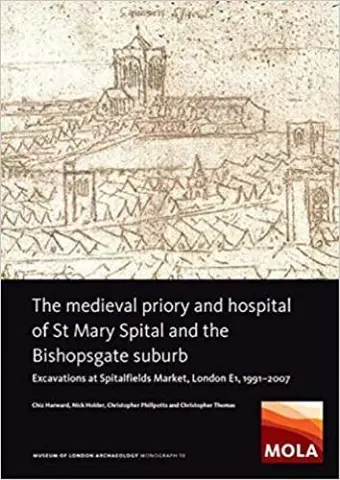 The Medieval Priory and Hospital of St Mary Spital and the Bishopsgate Suburb cover