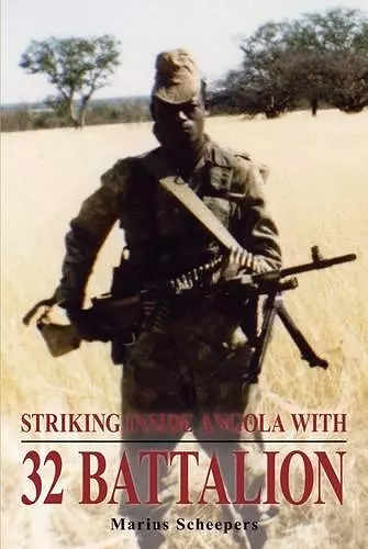 Striking Inside Angola with 32 Battalion cover